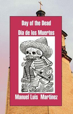 Day of the Dead/ Dia de Los Muertos by Manuel Martínez