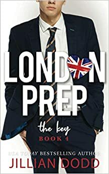 The Key (London Prep, #4) by Jillian Dodd, Jillian Dodd