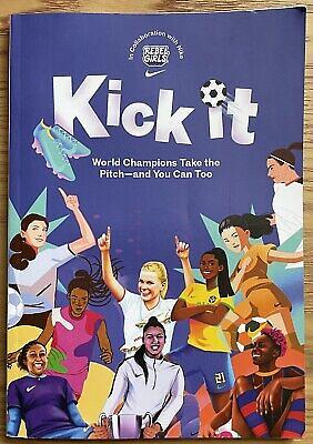 Rebel Girls In Collaboration With Nike: Kick It: World Champions Take the Pitch - and You Can Too by Alexis Stratton, Frances Thomas, Jess Harriton, Rebel Girls Inc, Tatyana White-Jenkins