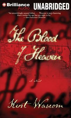 The Blood of Heaven by Kent Wascom