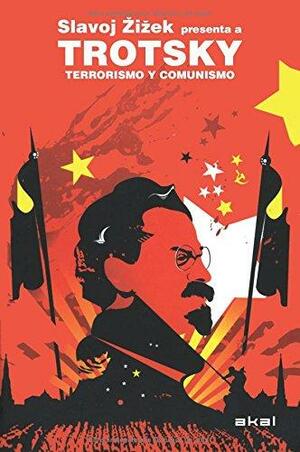 Terrorismo y comunismo: Slavoj Zizek presenta a Trotsky by Slavoj Žižek, Leon Trotsky