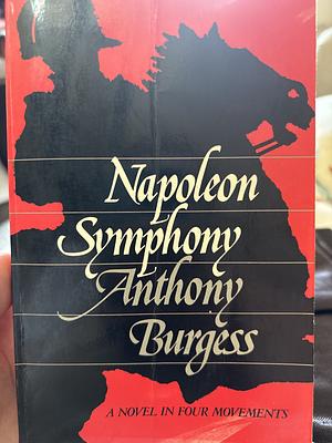 Napoleon Symphony by Anthony Burgess