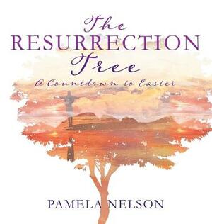 The Resurrection Tree by Pamela Nelson