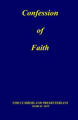 Confession of Faith: And Government of the Cumberland Presbyterian Church by Office Of the General Assembly