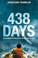 438 Days: An Incredible True Story of Survival at Sea: An Extraordinary True Story of Survival at Sea by Jonathan Franklin, Jonathan Franklin