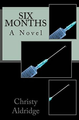 Six Months by Christy Aldridge