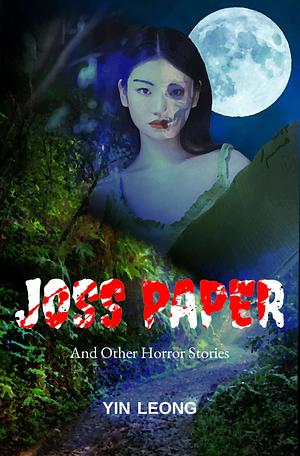 Joss Paper: And Other Horror Stories by Yin Leong