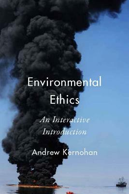 Environmental Ethics: An Interactive Introduction by Andrew Kernohan