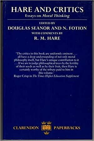 Hare and Critics: Essays on Moral Thinking by Douglas Seanor, N. Fotion