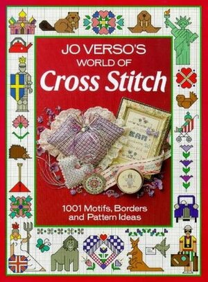 Jo Verso's World of Cross Stitch: 1001 Motifs, Borders, and Pattern Ideas by Verso, Jo Verso