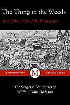 The Thing in the Weeds and Other Tales of the Tideless Sea by William Hope Hodgson