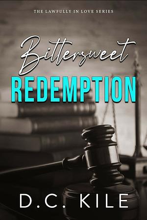 Bittersweet Redemption  by D.C. Kile