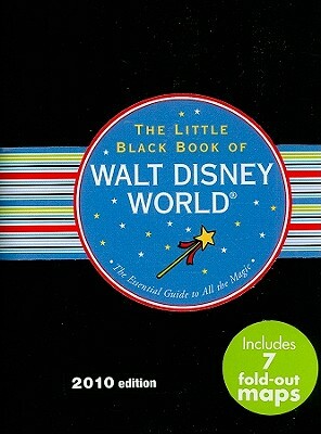 The Little Black Book of Walt Disney World: The Essential Guide to All the Magic by Rona Gindin