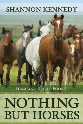 Nothing But Horses by Shannon Kennedy