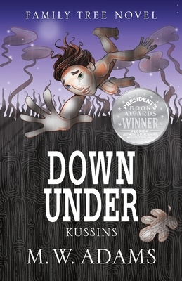 Family Tree Novel: DOWN UNDER Kussins by Mark Wayne Adams