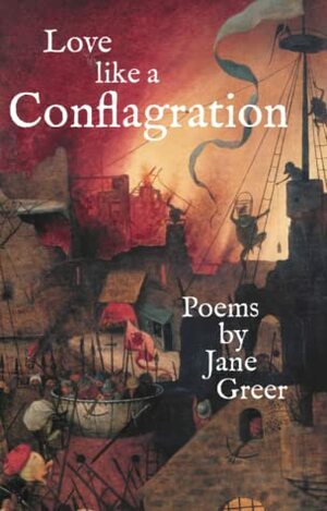 Love Like a Conflagration by Jane Greer