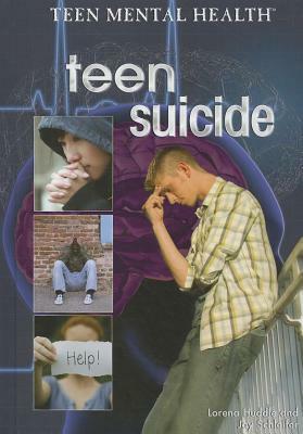 Teen Suicide by Jay Schleifer, Lorena Huddle