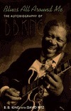 Blues All Around Me: The Autobiography of B.B. King by David Ritz, B.B. King