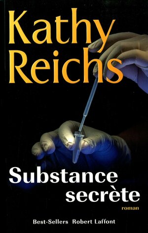 Substance secrète by Kathy Reichs
