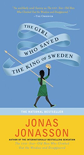 The Girl Who Saved The King Of Sweden by Jonas Jonasson