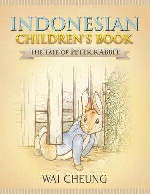 Indonesian Children's Book: The Tale of Peter Rabbit by Wai Cheung