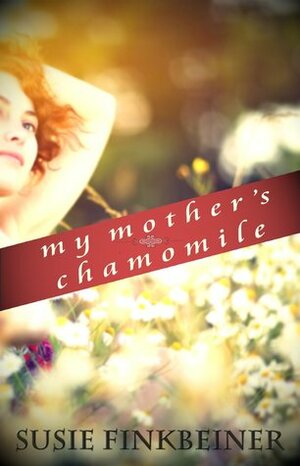 My Mother's Chamomile by Susie Finkbeiner