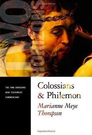 Colossians and Philemon: A Two Horizons Commentary by Marianne Meye Thompson, Marianne Meye Thompson