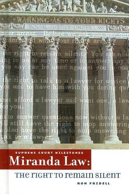 Miranda Law: The Right to Remain Silent by Ron Fridell