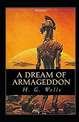 A Dream of Armageddon Illustrated by H.G. Wells