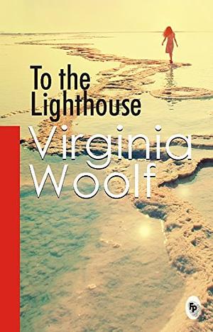 To The Lighthouse by Virginia Woolf