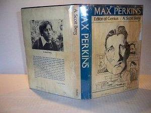 Max Perkins: Editor of Genius 1st edition by A. Scott Berg (1978) Hardcover by A. Scott Berg, A. Scott Berg