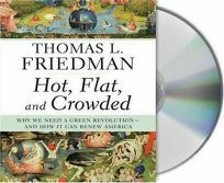 Hot, Flat, and Crowded: Why We Need a Green Revolution and How It Can Renew America by Thomas L. Friedman