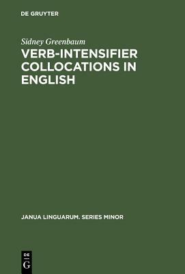 Verb-Intensifier Collocations in English by Sidney Greenbaum
