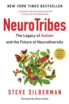 Neurotribes: The Legacy of Autism and the Future of Neurodiversity by Steve Silberman