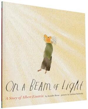 On a Beam of Light: A Story of Albert Einstein (Albert Einstein Book for Kids, Books about Scientists for Kids, Biographies for Kids, Kids by Jennifer Berne