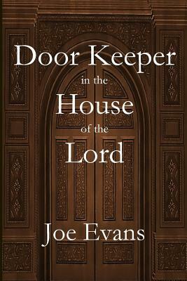 A Door Keeper in the House of the Lord by Joe Evans