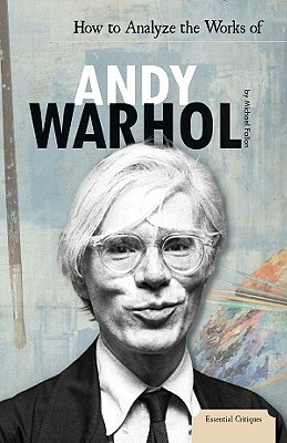 How to Analyze the Works of Andy Warhol by Michael Fallon