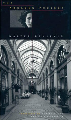 The Arcades Project by Rolf Tiedemann, Howard Eiland, Kevin McLaughlin, Walter Benjamin