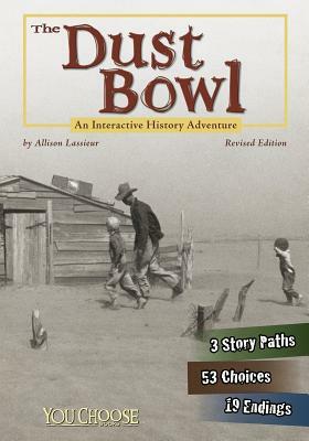 The Dust Bowl: An Interactive History Adventure by Allison Lassieur