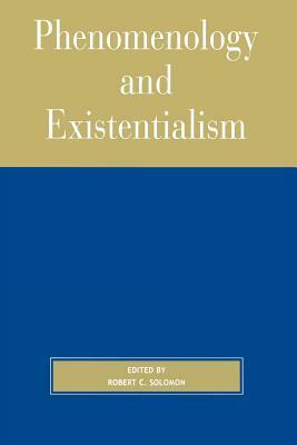 Phenomenology and Existentialism, 2nd edition by Robert C. Solomon