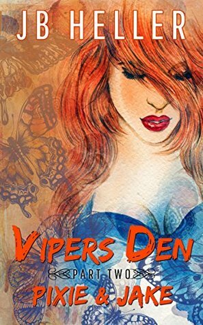 Vipers Den: Book Two Pixie & Jake by J.B. Heller