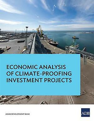 Economic Analysis of Climate-Proofing Investment Projects by Asian Development Bank
