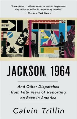 Jackson, 1964: And Other Dispatches from Fifty Years of Reporting on Race in America by Calvin Trillin
