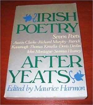Irish Poetry After Yeats: Seven Poets by Austin Clarke