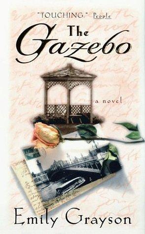 The Gazebo: A Novel by Emily Grayson, Emily Grayson