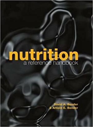 Nutrition: A Reference Handbook by David A. Bender, Arnold Eric Bender