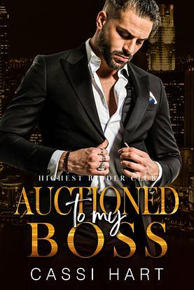 Auctioned To My Boss by Cassi Hart