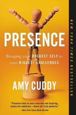 Presence: Bringing Your Boldest Self to Your Biggest Challenges by Amy Cuddy