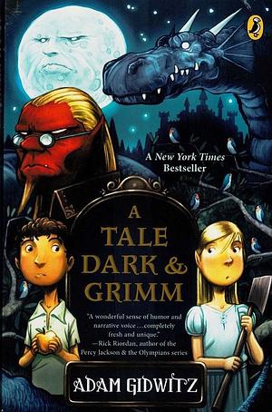 A Tale Dark and Grimm by Adam Gidwitz