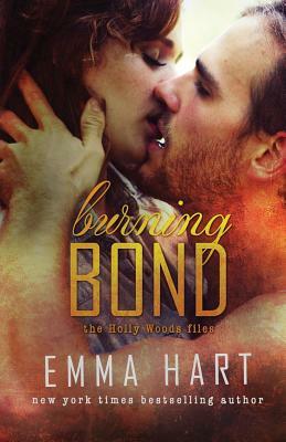Burning Bond (Holly Woods Files, #6) by Emma Hart